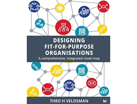 Livro Designing FitforPurpose Organisations A Comprehensive Integrated Route Map de Theo H Veldsman (Inglês)