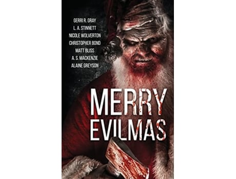 Livro Merry Evilmas de Matt Bliss L A Stinnett Gerri R Gray Nicole Wolverton A S MacKenzie Christopher Bond Alaine Greyson Josslyn Dyer (Inglês)