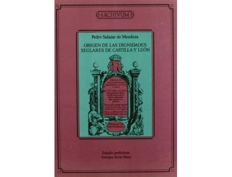 Livro Origen de Las Dignidades Seglares de Castilla y Leon de Pedro Salazar De Mendoza (Espanhol)