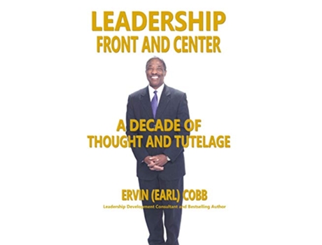 Livro Leadership Front and Center A Decade of Thought and Tutelage de Ervin Earl Cobb (Inglês)