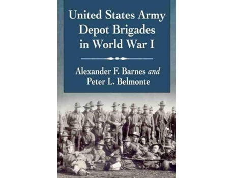 Livro united states army depot brigades in world war i de alexander f. barnes,peter l. belmonte (inglês)