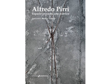 Livro Alfredo Pirri. Espacio Privado, Arte Publico de Moral Andres Fernando (Espanhol)