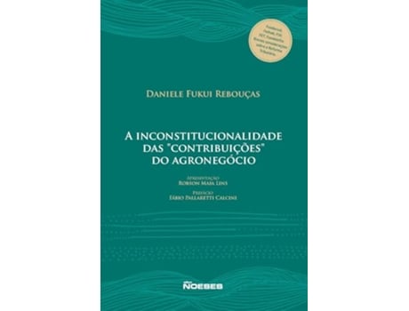 Livro A Inconstitucionalidade Das Contribuições Do Agronegócio de DANIELE FUKAI REBOUÇAS (Português)