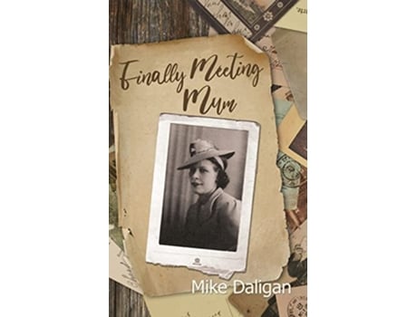 Livro Finally Meeting Mum de Mike Daligan (Inglês)