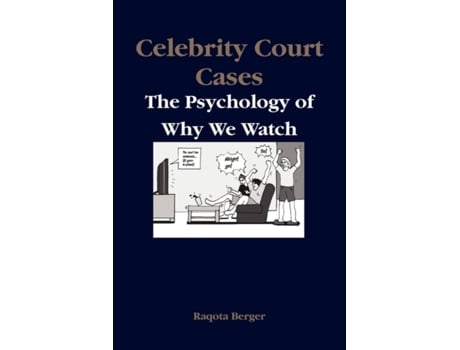 Livro Celebrity Court Cases: The Psychology of Why We Watch Raqota Berger (Inglês)