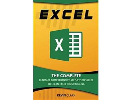 Livro Excel The Complete Ultimate Comprehensive StepByStep Guide To Learn Excel Programming de Kevin Clark (Inglês)