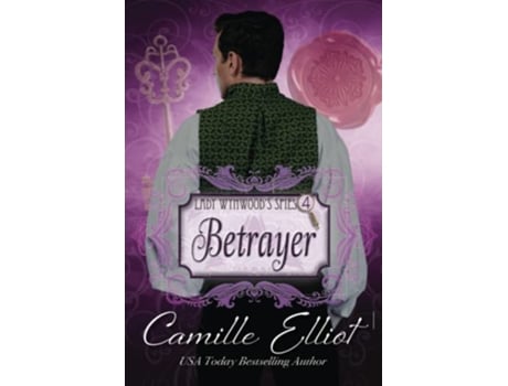 Livro Lady Wynwood’s Spies volume 4 Betrayer Lady Wynwoods Spies series de Camille Elliot (Inglês)