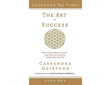 Livro The Art of Success Leonardo da Vinci How Extraordinary Artists Can Help You Succeed in Business and Life 1 de Cassandra Gaisford (Inglês - Capa Dura)