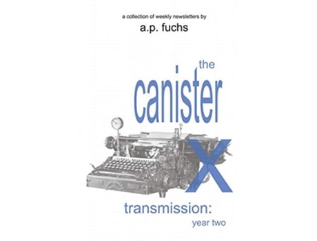 Livro The Canister X Transmission Year Two Collected Newsletters de Ap Fuchs (Inglês)