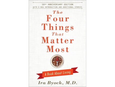 Livro the four things that matter most - 10th anniversary edition de ira byock (inglês)