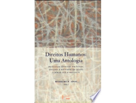 Livro Direitos Humanos: uma Antologia: Principais Escritos Políticos, Ensaios, Discursos e Documentos... de Micheline R. Ishay (Português do Brasil)