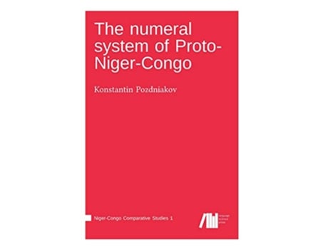 Livro The numeral system of ProtoNigerCongo de Konstantin Pozdniakov (Inglês - Capa Dura)