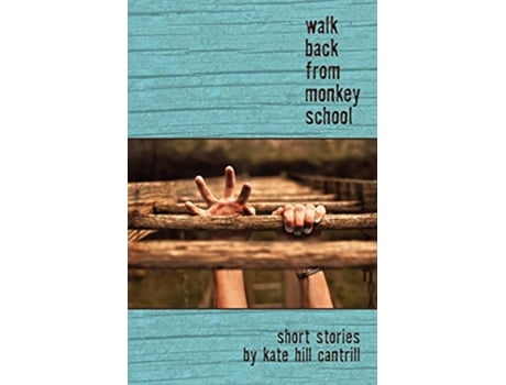 Livro Walk Back from Monkey School de Kate Hill Cantrill (Inglês)