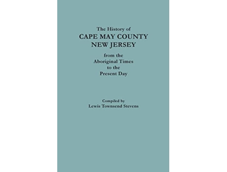 Livro The History of Cape May County New Jersey From Aboriginal Times to the Present Day No 9566 de Lewis Townsend Stevens (Inglês)