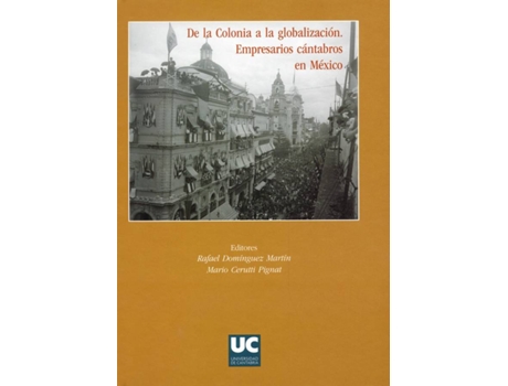 Livro De La Colonia A La Globalización: Empresarios Cántabros En Mèxico de Vários Autores (Espanhol)