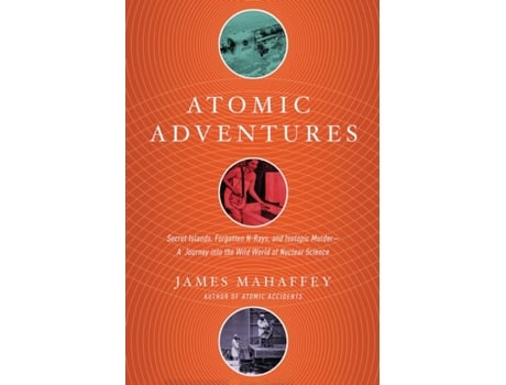 Livro atomic adventures de mahaffey, james (inglês)