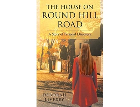 Livro The House on Round Hill Road A Story of Personal Discovery de Deborah Livesey (Inglês)