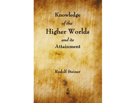 Livro Knowledge of the Higher Worlds and Its Attainment de Rudolf Steiner (Inglês - Capa Dura)