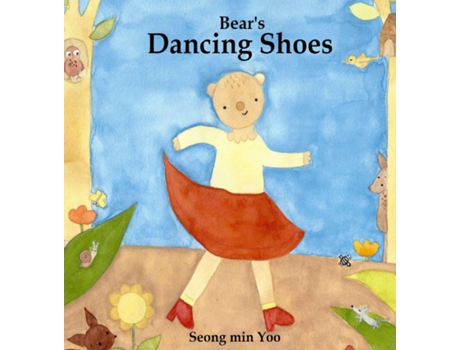 Livro Bears Dancing Shoes New edition of the beautiful picture book about creative movement for young kids de Seong min Yoo (Inglês)