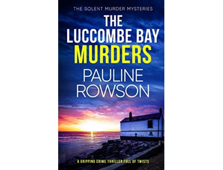 Livro THE LUCCOMBE BAY MURDERS a gripping crime thriller full of twists The Solent Murder Mysteries de Pauline Rowson (Inglês)