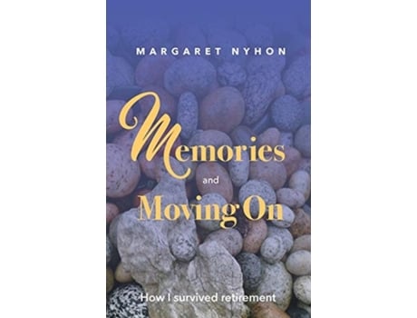 Livro Memories and Moving On: How I Survived Retirement de Margaret Nyhon (Inglês)