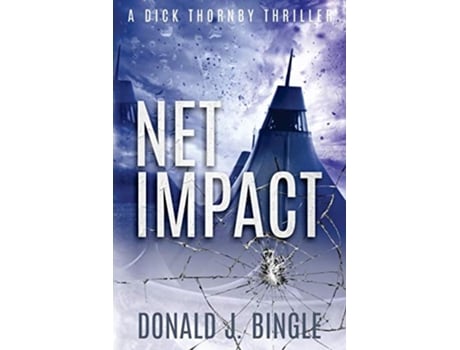 Livro Net Impact A Dick Thornby Thriller de Donald J Bingle Donald J Bingle (Inglês)