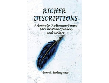 Livro Richer Descriptions A Guide to the Human Senses for Christian Speakers and Writers de Gary A Burlingame (Inglês)