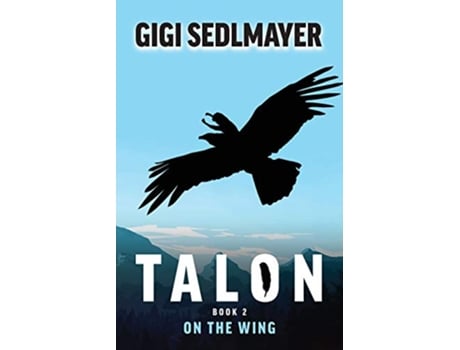 Livro Talon On the Wing A book about adventure and friendship 2 de Gigi Sedlmayer (Inglês)