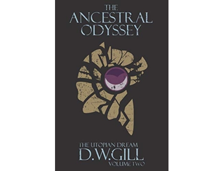 Livro The Ancestral Odyssey The Utopian Dream Volume Two 2 de Duncan William Gill (Inglês)