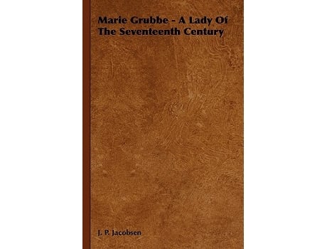 Livro Marie Grubbe A Lady Of The Seventeenth Century de J P Jacobsen (Inglês)