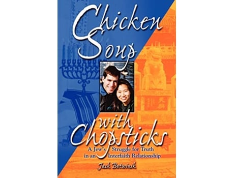 Livro Chicken Soup with Chopsticks A Jews Struggle for Truth in an Interfaith Relationship de Jack Botwinik (Inglês)