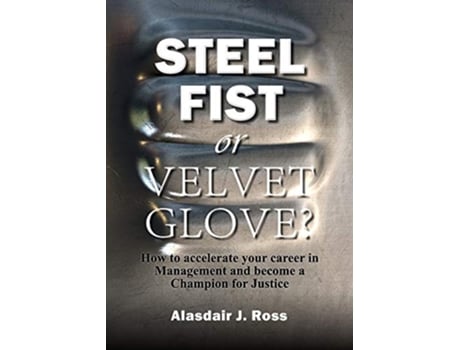 Livro STEEL FIST OR VELVET GLOVE de Alasdair J Ross (Inglês)