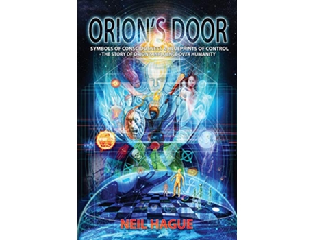 Livro Orions Door Symbols of Consciousness Blueprints of Control The Story of Orions Influence Over Humanity de Neil Hague (Inglês)