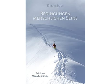 Livro Bedingungen menschlichen Seins Briefe an Mikaela Shiffrin German Edition de Erich Maier (Alemão)