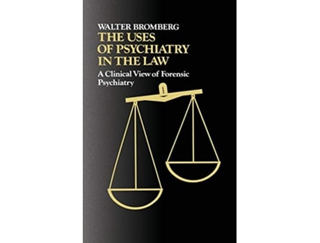 Livro The Uses of Psychiatry in the Law A Clinical View of Forensic Psychiatry de Walter Bromberg (Inglês)