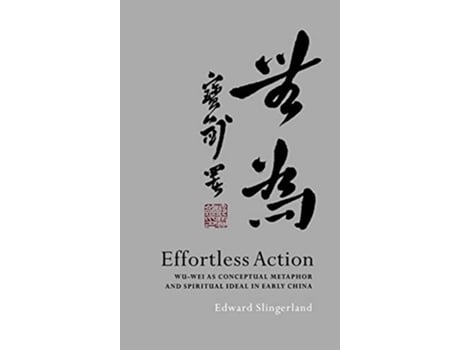 Livro Effortless Action de Edward Slingerland (Inglês - Capa Dura)