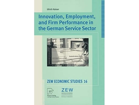 Livro Innovation Employment and Firm Performance in the German Service Sector de Ulrich Kaiser (Inglês)