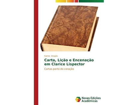 Livro Carta Lição e Encenação em Clarice Lispector Cartas perto do coração Portuguese Edition de Karine Aragão (Português)