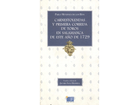 Livro Carnestolendas Y Primera Corrida De Toros En Salamanca De Este Año De 1729 de Jacobo Sanz Hermida (Espanhol)