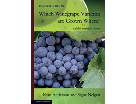 Livro WHICH WINEGRAPE VARIETIES ARE GROWN WHERE Revised Edition de Kym Anderson Signe Nelgen (Inglês)