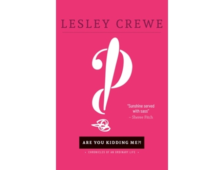 Livro Are You Kidding Me? de Lesley Crewe (Inglês)