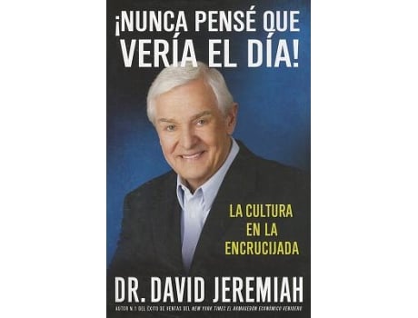 Livro ¡Nunca Pense que Veria el Dia! de Dr David Jeremiah (Espanhol)