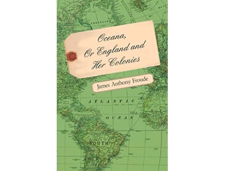 Livro Oceana Or England and Her Colonies de James Anthony Froude (Inglês)