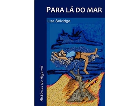 Livro Para L Do Mar Hist Rias Do Algarve Portuguese Edition de Lisa Selvidge (Português)