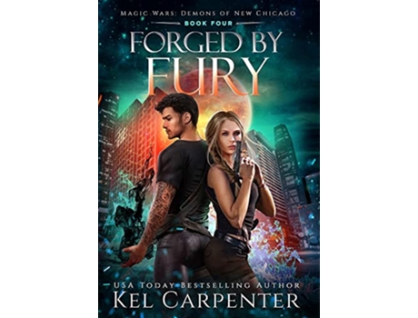 Livro Forged by Fury Magic Wars Demons of New Chicago de Kel Carpenter (Inglês - Capa Dura)