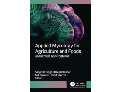 Livro Applied Mycology for Agriculture and Foods de Sanjay K Singh, Deepak Kumar et al. (Inglês - Capa Dura)