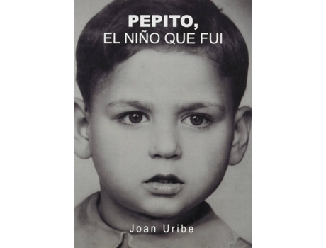 Livro Pepito, El Niño Que Fui de Joan Uribe (Espanhol)