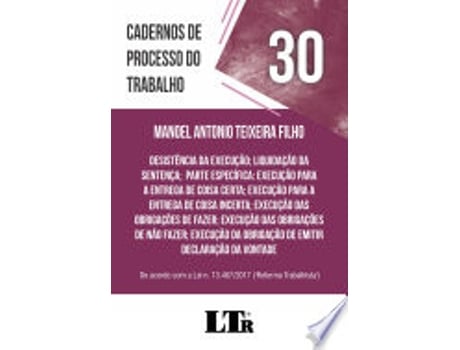 Livro CADERNOS DE PROCESSO DO TRABALHO - VOL. 30 de TEIXEIRA FILHO, MANOEL ANTONIO (Português do Brasil)