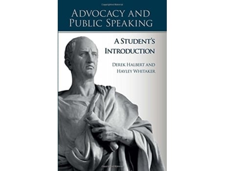 Livro Advocacy and Public Speaking A Students Introduction de Derek Halbert (Inglês)