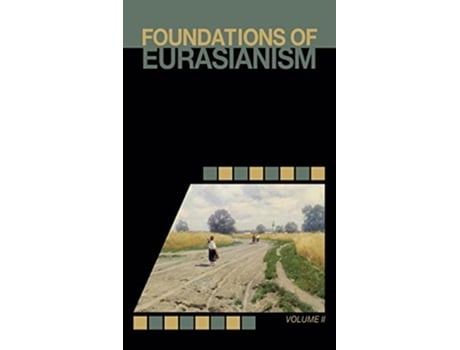 Livro Foundations of Eurasianism Volume II de Jafe Arnold, John Stachelski et al. (Inglês - Capa Dura)